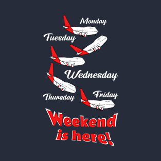 Weekend is here! T-Shirt