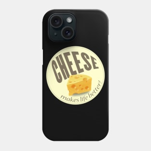 Cheese makes life better Phone Case