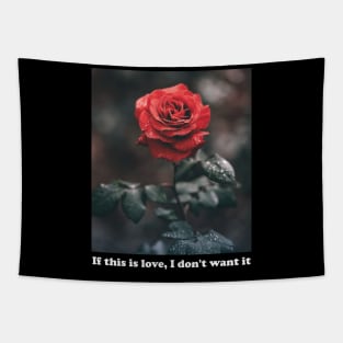 Aesthetics If This Is Love I Don't Want It Rose Streetwear Tapestry