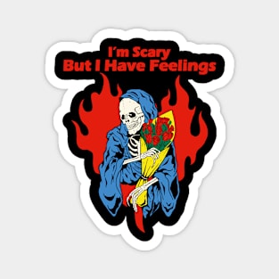 I'm Scary But I Have Feelings Magnet