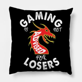 Gaming is not advised for losers Pillow