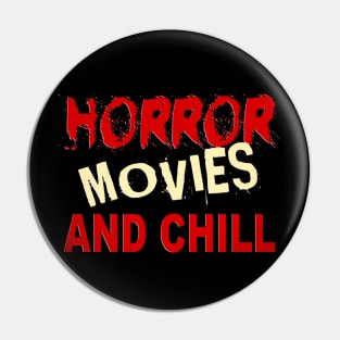 HORROR MOVIES AND CHILL Pin