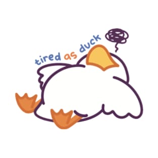 tired as duck T-Shirt