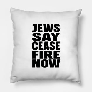 Jews say cease fire now Pillow