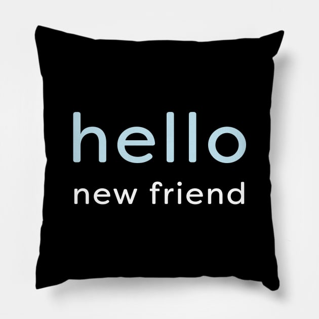 hello new friend - minimalist Pillow by Jitterfly