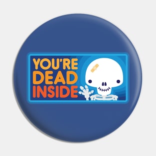 You're Dead Inside Pin