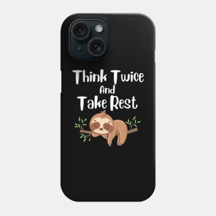 Think twice and Take rest sloth design Phone Case