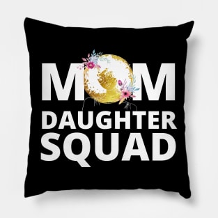 Mom Daughter Squad Mothers day Birthday Girl Funny Matching Pillow