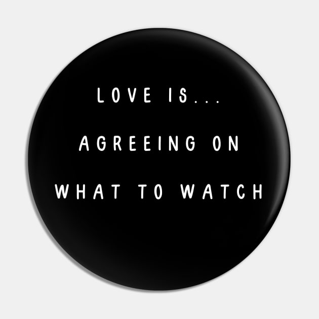 Love is... agreeing on what to watch. Valentine, Couple Pin by Project Charlie