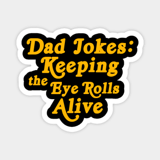 Dad Jokes, Keeping the Eye Rolls Alive Magnet