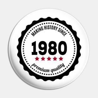 Making history since 1980 badge Pin