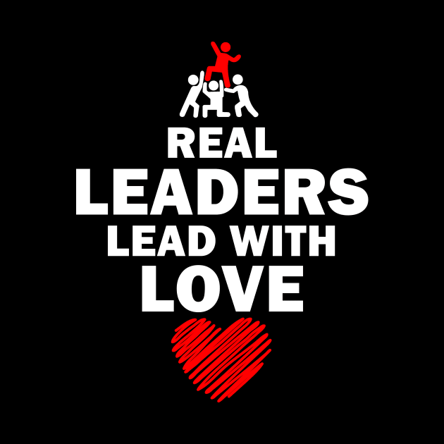 Real Leaders Lead with Love by YasOOsaY