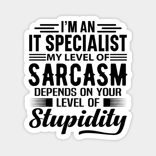 I'm An IT Specialist Magnet by Stay Weird