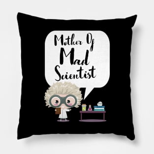 Mother Of Mad Scientist Pillow