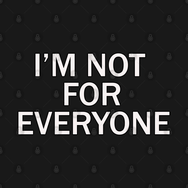 i'm not for everyone by HellraiserDesigns