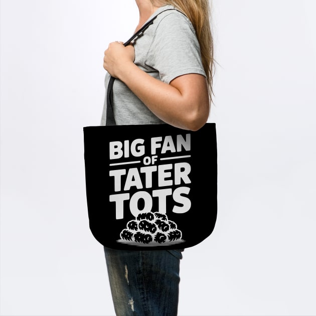 Big Fan of Tater Tots by Frank Ring