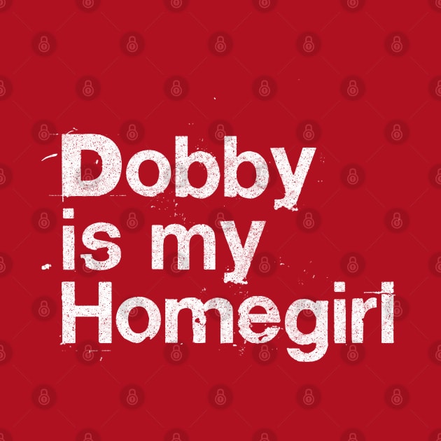 Dobby Is My Homegirl / Peep Show Fan Gift by DankFutura