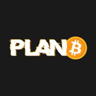 Plan B (Bitcoin BTC crypto blockchain trading mining) T-Shirt