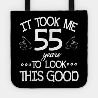 It Took Me 55 Years To Look This Good Happy Birthday To Me You Dad Mom Son Daughter Was Born In 1965 Tote