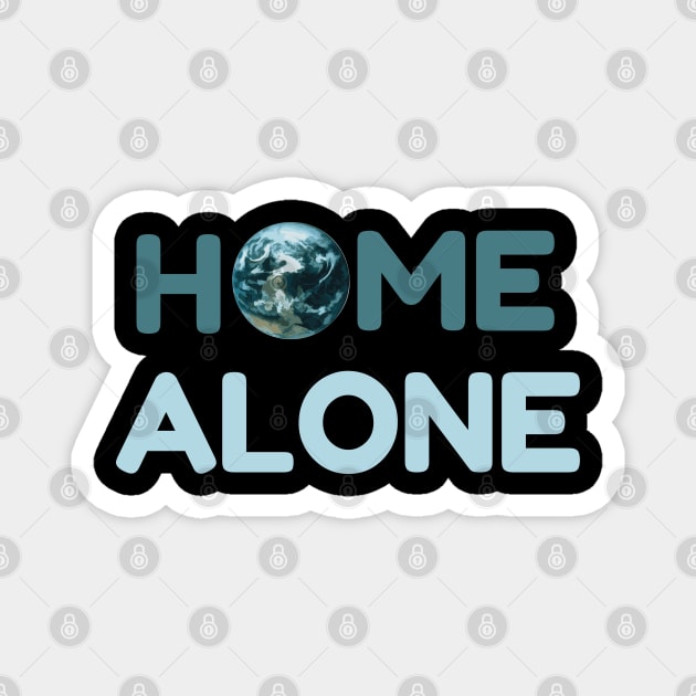 Home Alone, Quarantine, Isolation, Alone, On My Own, Space Alien, Space Travel Magnet by Style Conscious