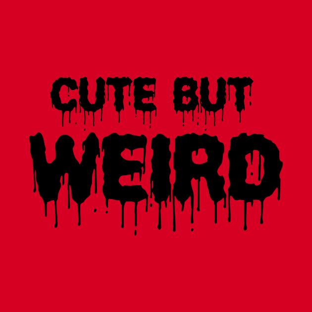 Cute But Weird Gothic Quote Creepy Emo Halloween Gift Aesthetic by Prolifictees