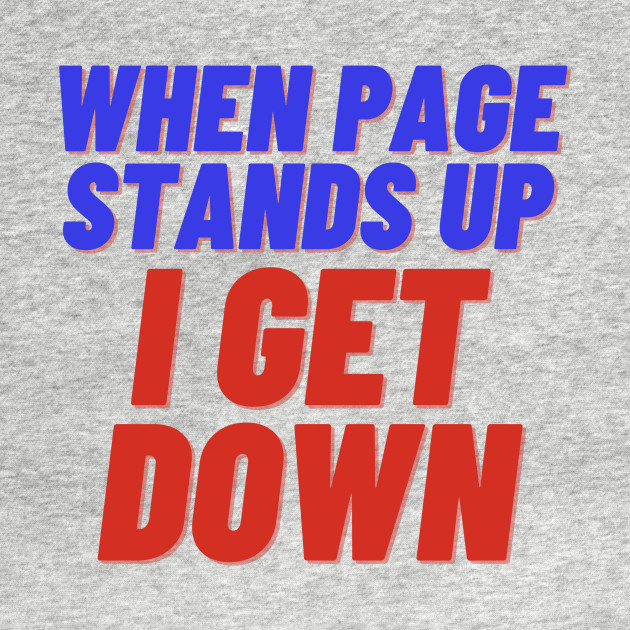 When Page Stands Up... I Get Down