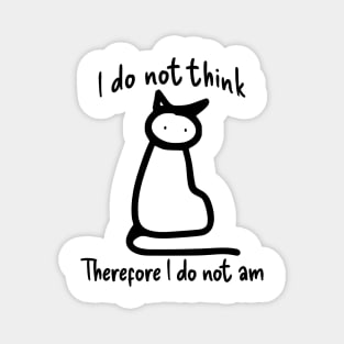 Doodle Philosopher Cat: I Do Not Think Therefore I Do Not Am Magnet