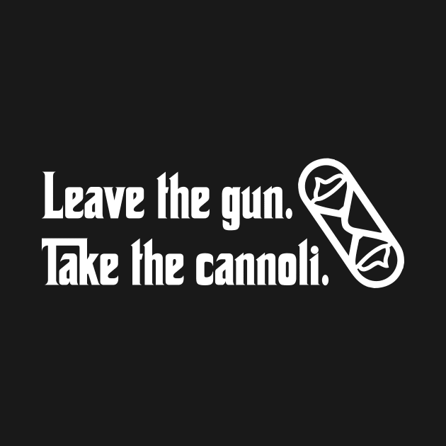 Leave the Gun Take the Cannoli by Pixel Paragon