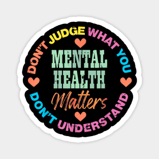 Don't judge what you don't understand mental health matters Magnet