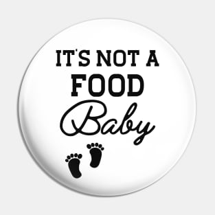 Pregnancy - It's not a food baby Pin