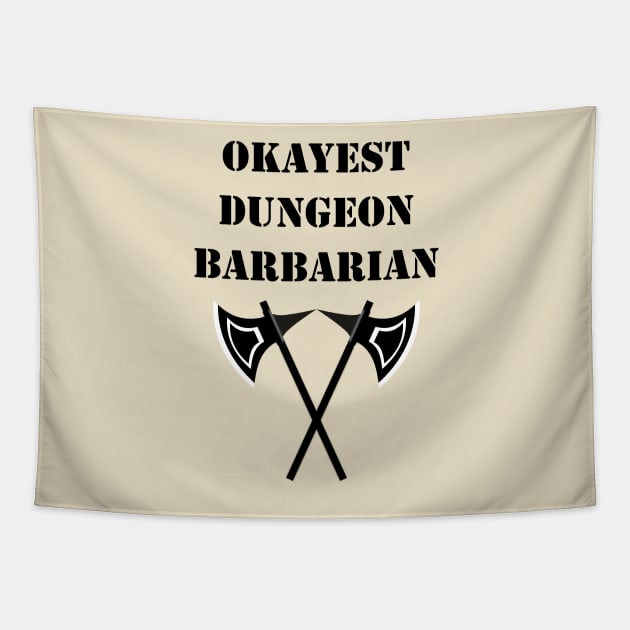 Dungeon Okayest Barbarian 5E Meme RPG Rage Class Tapestry by rayrayray90