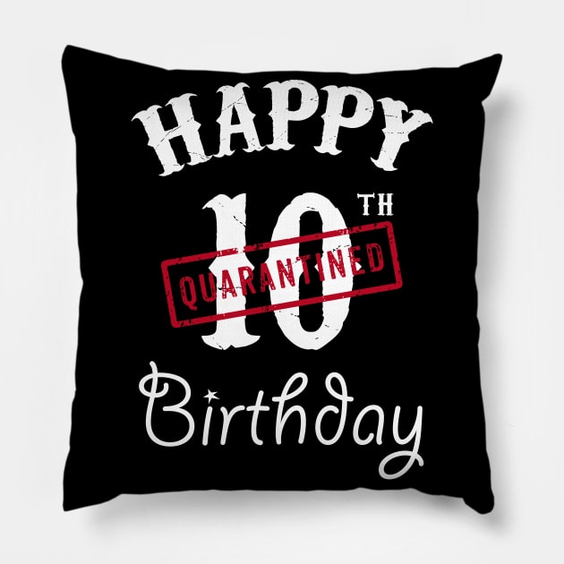 Happy 10th Quarantined Birthday Pillow by kai_art_studios