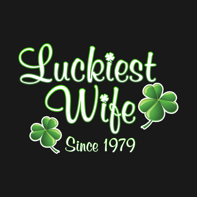 Luckiest Wife Since 1979 St. Patrick's Day Wedding Anniversary by Just Another Shirt