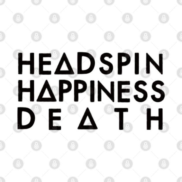 Headspin, Happiness, Death (black) by nynkuhhz