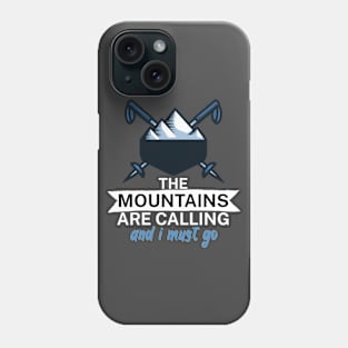 The mountains are calling and i must go Phone Case