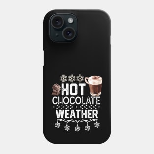 Hot Chocolate Weather - Christmas Seasonal Hot Choclate Drink Gift Phone Case