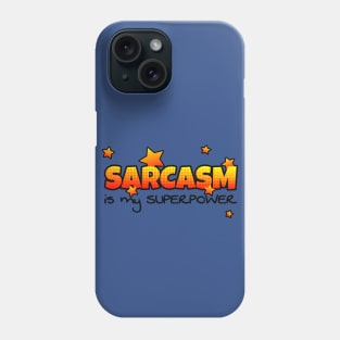 Sarcasm is my Superpower Phone Case