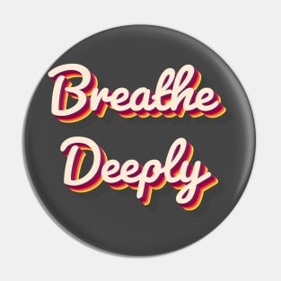 Breathe Deeply Pin