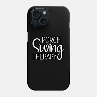 Porch Swing Therapy Tee Shirt Phone Case