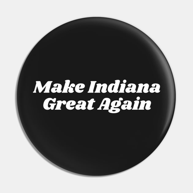 Make Indiana Great Again Pin by blueduckstuff