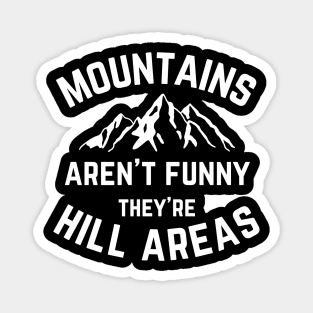 Mountains Aren't Funny v2 Magnet