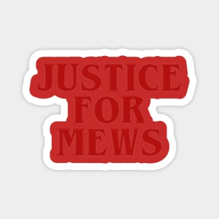 Justice for Mews Magnet