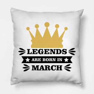 Legends Are Born In March Pillow