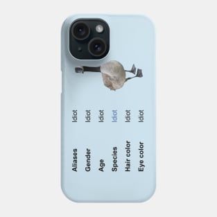 Idiot Phone Case