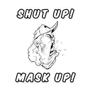 SHUT UP! MASK UP T-Shirt