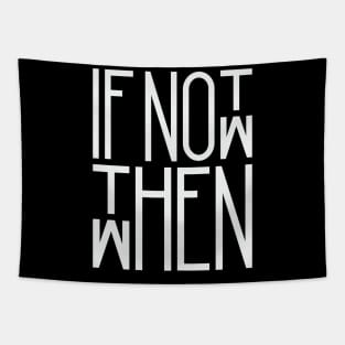 If not now them when Tapestry