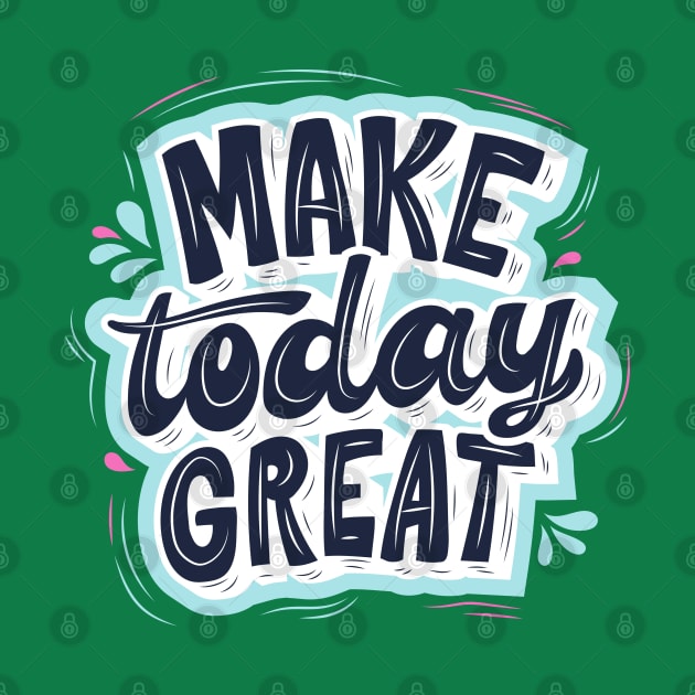 MAKE TODAY GREAT - Light blue, Blue and Green by O.M design