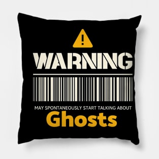 Warning may spontaneously start talking about ghosts Pillow