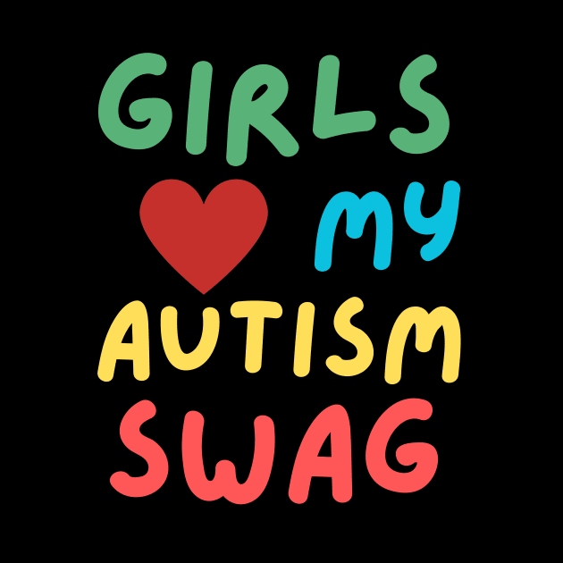 Girls Love My Autism Swag Funny Girls Heart by Vitarisa Tees