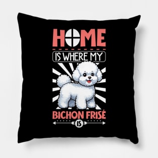 Home is with my Bichon Frisé Pillow
